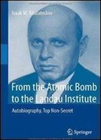 From The Atomic Bomb To The Landau Institute: Autobiography. Top Non-Secret