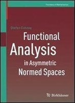 Functional Analysis In Asymmetric Normed Spaces (Frontiers In Mathematics)