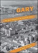 Gary, The Most American Of All American Cities