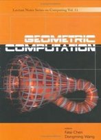 Geometric Computation (Lecture Notes Series On Computing Vol. 11)