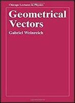 Geometrical Vectors (Chicago Lectures In Physics)