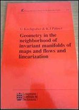 Geometry In The Neighbourhood Of Invariant Manifold Of Maps And Flows And Linearization (pitman Research Notes In Mathematics Series)