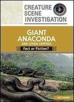 Giant Anaconda And Other Cryptids: Fact Or Fiction? (Creature Scene Investigation)