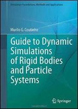Guide To Dynamic Simulations Of Rigid Bodies And Particle Systems