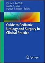 Guide To Pediatric Urology And Surgery In Clinical Practice