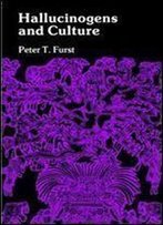 Hallucinogens And Culture (Chandler & Sharp Series In Cross-Cultural Themes)