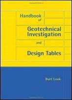 Handbook Of Geotechnical Investigation And Design Tables (Balkema: Proceedings And Monographs In Engineering, Water And Earth Sciences)