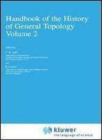 Handbook Of The History Of General Topology, Vol. 2