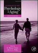 Handbook Of The Psychology Of Aging, Seventh Edition (Handbooks Of Aging)