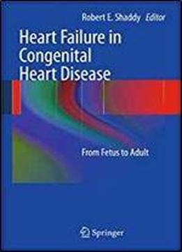 Heart Failure In Congenital Heart Disease: From Fetus To Adult