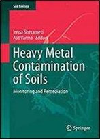 Heavy Metal Contamination Of Soils: Monitoring And Remediation (Soil Biology)