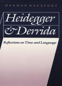 Heidegger And Derrida: Reflections On Time And Language