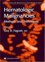 Hematologic Malignancies: Methods & Techniques (Methods In Molecular Medicine)