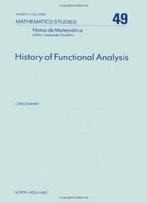 History Of Functional Analysis (North-Holland Mathematics Studies)