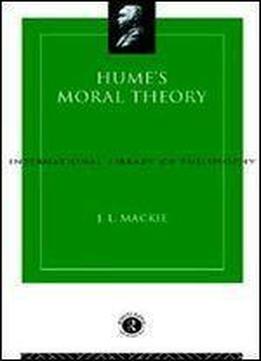 Hume's Moral Theory (international Library Of Philosophy)