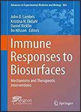 Immune Responses To Biosurfaces: Mechanisms And Therapeutic Interventions (advances In Experimental Medicine And Biology)