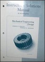 Instructor's Solutions Manual To Accompany Mechanical Engineering Design