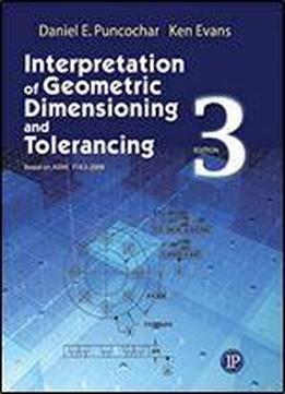 Interpretation Of Geometric Dimensioning And Tolerancing 3rd Edition