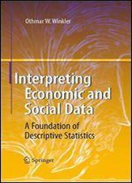 Interpreting Economic And Social Data A Foundation Of Descriptive Statistics 1st Edition