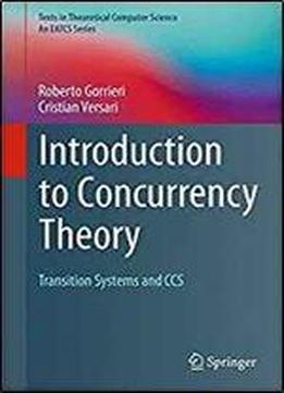Introduction To Concurrency Theory: Transition Systems And Ccs (texts In Theoretical Computer Science. An Eatcs Series)