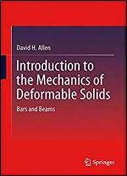 Introduction To The Mechanics Of Deformable Solids: Bars And Beams