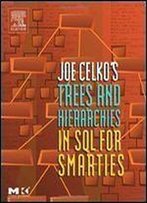 Joe Celko's Trees And Hierarchies In Sql For Smarties (The Morgan Kaufmann Series In Data Management Systems)