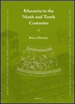 Khazaria In The Ninth And Tenth Centuries (east Central And Eastern Europe In The Middle Ages, 450-1450)