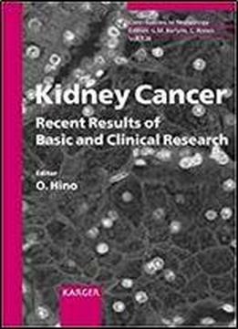 Kidney Cancer: Recent Results Of Basic And Clinical Research (contributions To Nephrology, Vol. 128)
