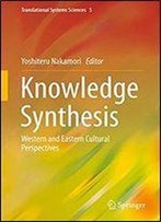 Knowledge Synthesis: Western And Eastern Cultural Perspectives (Translational Systems Sciences)