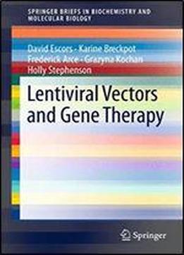 Lentiviral Vectors And Gene Therapy (springerbriefs In Biochemistry And Molecular Biology)
