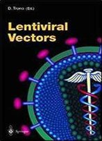 Lentiviral Vectors (Current Topics In Microbiology And Immunology)