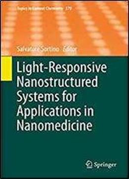 Light-responsive Nanostructured Systems For Applications In Nanomedicine (topics In Current Chemistry)