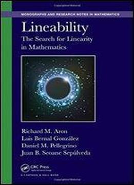 Lineability: The Search For Linearity In Mathematics (chapman & Hall/crc Monographs And Research Notes In Mathematics)