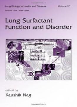Lung Surfactant Function And Disorder (lung Biology In Health And Disease)