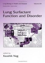 Lung Surfactant Function And Disorder (Lung Biology In Health And Disease)