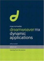 Macromedia Dreamweaver Mx Dynamic Applications: Advanced Training From The Source