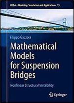 Mathematical Models For Suspension Bridges: Nonlinear Structural Instability (ms&a)