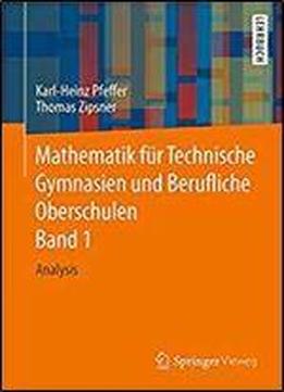 Mathematik Fur Technische Gymnasien Und Berufliche Oberschulen Band 1: Analysis