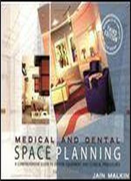 Medical And Dental Space Planning: A Comprehensive Guide To Design, Equipment, And Clinical Procedures
