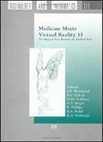 Medicine Meets Virtual Reality 13: The Magical Next Becomes The Medical Now (Studies In Health Technology And Informatics)
