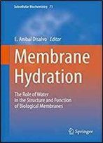 Membrane Hydration: The Role Of Water In The Structure And Function Of Biological Membranes (Subcellular Biochemistry)
