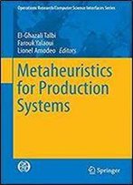 Metaheuristics For Production Systems (Operations Research/Computer Science Interfaces Series)