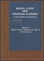 Modal Logic And Process Algebra (Lecture Notes)