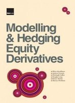 Modelling And Hedging Equity Derivatives