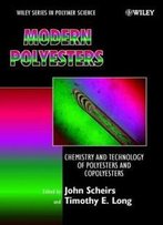 Modern Polyesters: Chemistry And Technology Of Polyesters And Copolyesters (Wiley Series In Polymer Science)