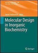 Molecular Design In Inorganic Biochemistry (Structure And Bonding)