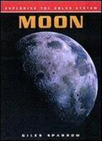 Moon (Exploring The Solar System) 1st Edition