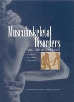 Musculoskeletal Disorders And The Workplace: Low Back And Upper Extremities