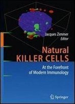 Natural Killer Cells: At The Forefront Of Modern Immunology