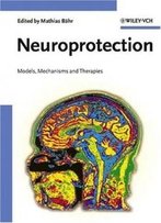 Neuroprotection: Models, Mechanisms And Therapies